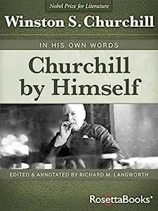Churchill by Himself: In His Own Words