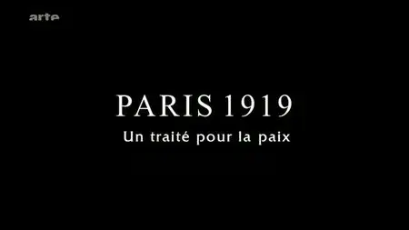 (Arte) Paris 1919, un traité pour la paix (2009){Re-UP}