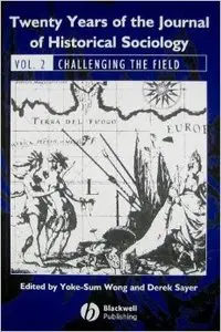 Twenty Years of the Journal of Historical Sociology, Volume 2: Challenging the Field