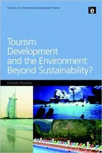 Tourism Development and the Environment: Beyond Sustainability? 1st Edition