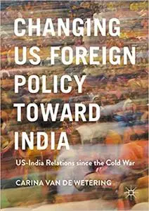 Changing US Foreign Policy toward India: US-India Relations since the Cold War (Repost)