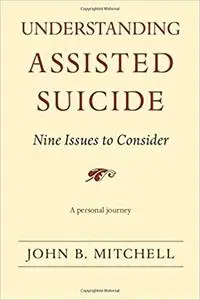 Understanding Assisted Suicide: Nine Issues to Consider