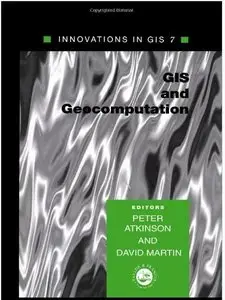 GIS and GeoComputation: Innovations in GIS 7