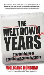 The Meltdown Years: The Unfolding of the Global Economic Crisis (repost)