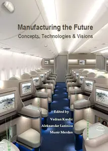 "Manufacturing the Future: Concepts, Technologies & Visions"  ed. by V. Kordic, A. Lazinica, M. Merdan (Repost)