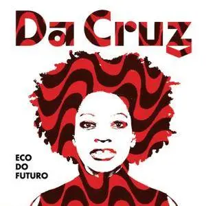 Da Cruz - Eco do Futuro (2017)