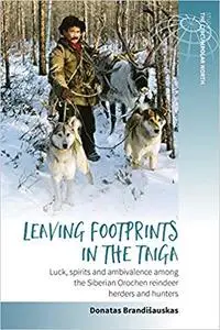 Leaving Footprints in the Taiga: Luck, Spirits and Ambivalence among the Siberian Orochen Reindeer Herders and Hunters