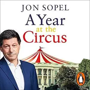 A Year at the Circus: Inside Trump's White House [Audiobook]