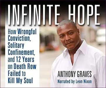 Infinite Hope: How Wrongful Conviction, Solitary Confinement, and 12 Years on Death Row Failed to Kill My Soul [Audiobook]