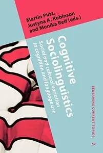 Cognitive Sociolinguistics: Social and cultural variation in cognition and language use