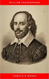 «William Shakespeare: The Complete Works» by William Shakespeare