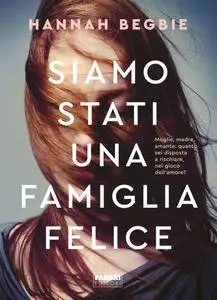 Hannah Begbie - Siamo stati una famiglia felice