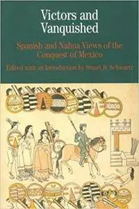 Victors and Vanquished: Spanish and Nahua Views of the Conquest of Mexico