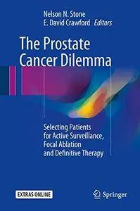 The Prostate Cancer Dilemma: Selecting Patients for Active Surveillance, Focal Ablation and Definitive Therapy