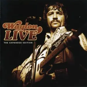 Waylon Jennings - Waylon Live: The Expanded Edition (1976) [2CD, 2003]