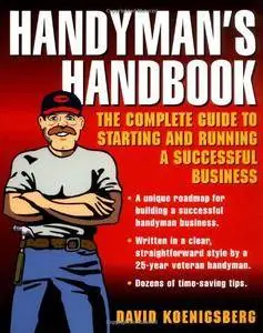 Handyman's Handbook : The Complete Guide to Starting and Running a Successful Business(Repost)