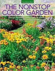 The Nonstop Color Garden: Design Flowering Landscapes & Gardens for Year-Round Enjoyment (repost)