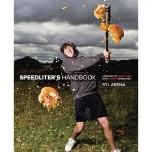 Speedliter's Handbook: Learning to Craft Light with Canon Speedlites (repost)