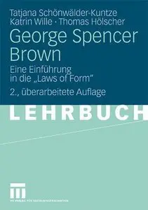 George Spencer Brown: Eine Einführung in die - Laws of Form (Repost)