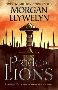 «Pride of Lions» by Morgan Llywelyn