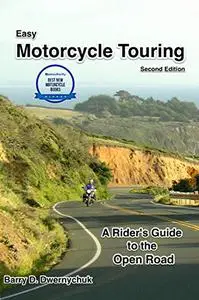 Easy Motorcycle Touring: A Rider's Guide to the Open Road