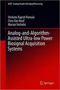 Analog-and-Algorithm-Assisted Ultra-low Power Biosignal Acquisition Systems (Repost)