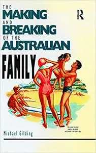 The making and breaking of the Australian family
