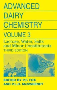 Advanced Dairy Chemistry: Volume 3: Lactose, Water, Salts and Minor Constituents (Repost)