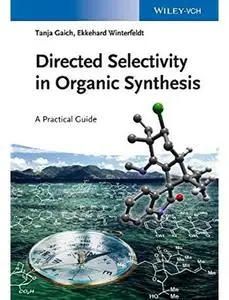 Directed Selectivity in Organic Synthesis: A Practical Guide [Repost]