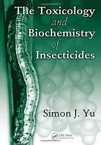 The Toxicology and Biochemistry of Insecticides