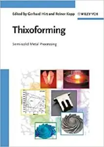Thixoforming: Semi-solid Metal Processing