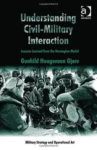 Understanding Civil-Military Interaction: Lessons Learned from the Norwegian Model