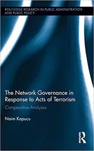 Network Governance in Response to Acts of Terrorism: Comparative Analyses