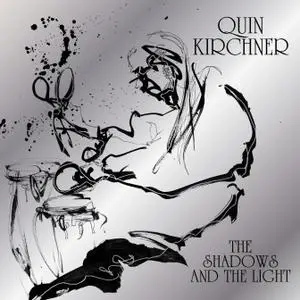 Quin Kirchner - The Shadows and the Light (2020)