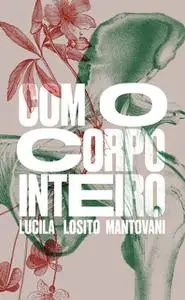 «Com o corpo inteiro» by Lucila Losito Mantovani