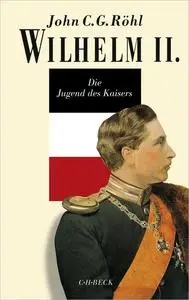 Wilhelm II.: Die Jugend des Kaisers 1859-1888
