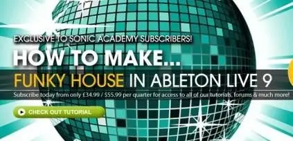 Sonic Academy - How to Make Funky House in Ableton Live 9