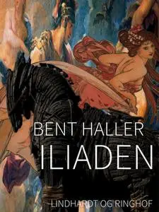«Iliaden» by Bent Haller