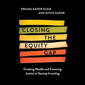 Closing the Equity Gap: Creating Wealth and Fostering Justice in Startup Investing [Audiobook]