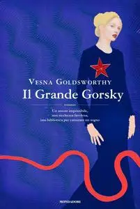 Vesna Goldsworthy - Il Grande Gorsky