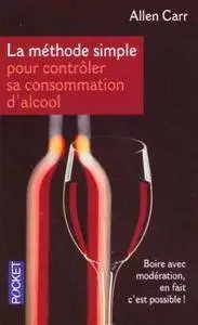 Allen Carr, "La méthode simple pour contrôler sa consommation d'alcool"