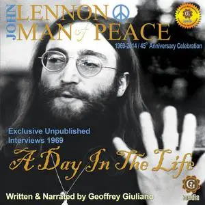 «John Lennon Man of Peace, Part 3: A Day in the Life» by Geoffrey Giuliano