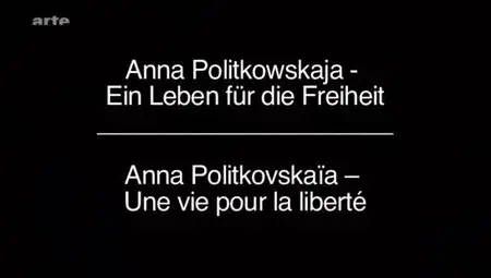 (Arte) Anna Politkovskaïa, une vie pour la liberté (2012)