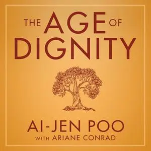 «The Age of Dignity: Preparing for the Elder Boom in a Changing America» by Ai-jen Poo