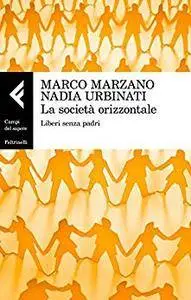 Marco Marzano, Nadia Urbinati - La società orizzontale