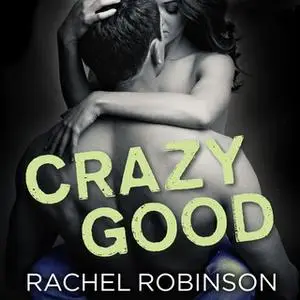 «Crazy Good» by Rachel Robinson