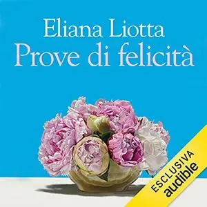 «Prove di felicità» by Eliana Liotta