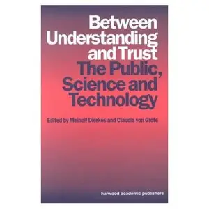 Between Understanding and Trust: The Public, Science and Technology  