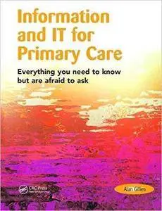 Information and IT for Primary Care: Everything You Need to Know but are Afraid to Ask