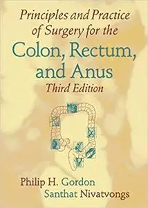 Principles and Practice of Surgery for the Colon, Rectum, and Anus (Repost)